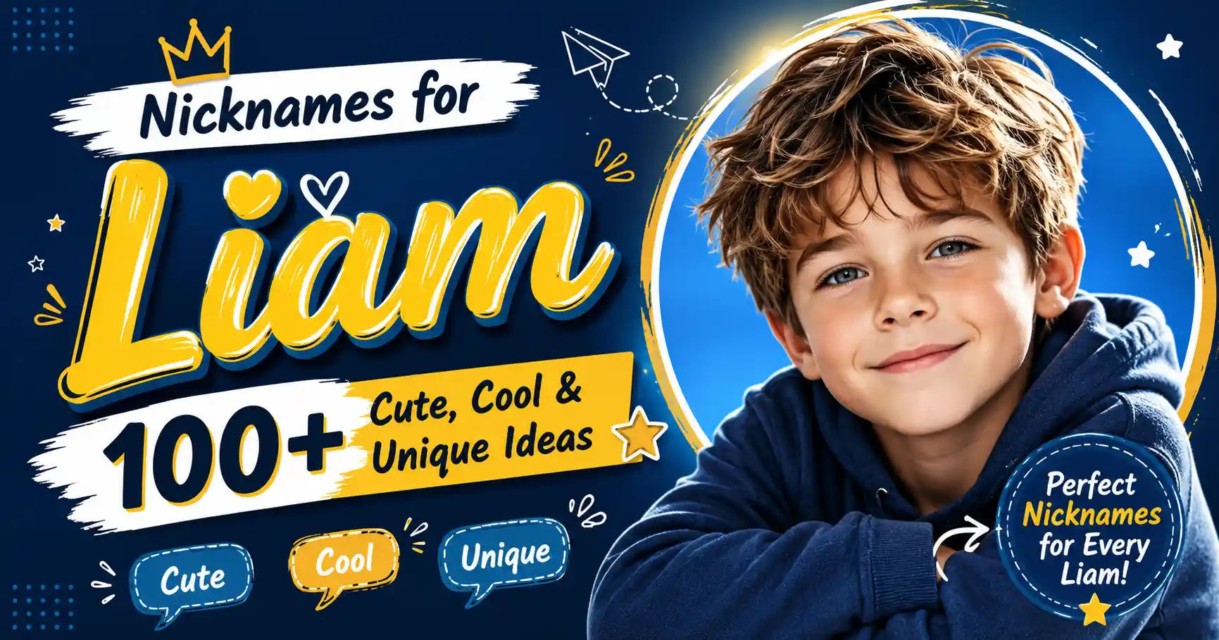 Nicknames for Liam 100+ Cute, Cool & Unique Ideas 🌟